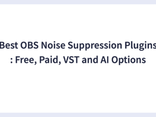 Best OBS Noise Suppression Plugins: Free, Paid, VST and AI Options